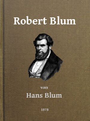 [Gutenberg 47659] • Robert Blum: Ein Zeit- und Charakterbild für das deutsche Volk